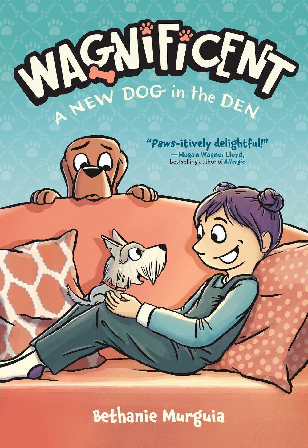 Wagnificent: A New Dog in the Den by Bethanie Murguia - ISBN: 9781250367419