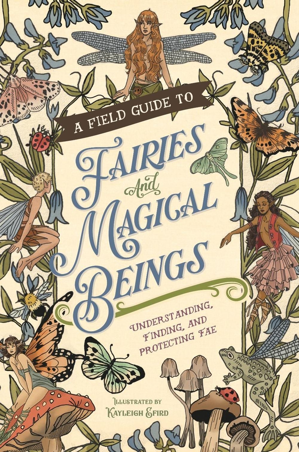 A Field Guide to Fairies and Magical Beings by Kayleigh Efird - ISBN: 9781250372819