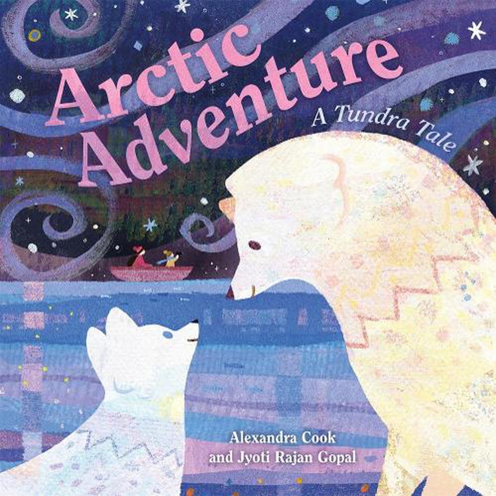 Arctic Adventure: A Tundra Tale by Jyoti Rajan Gopal - ISBN: 9781250385444