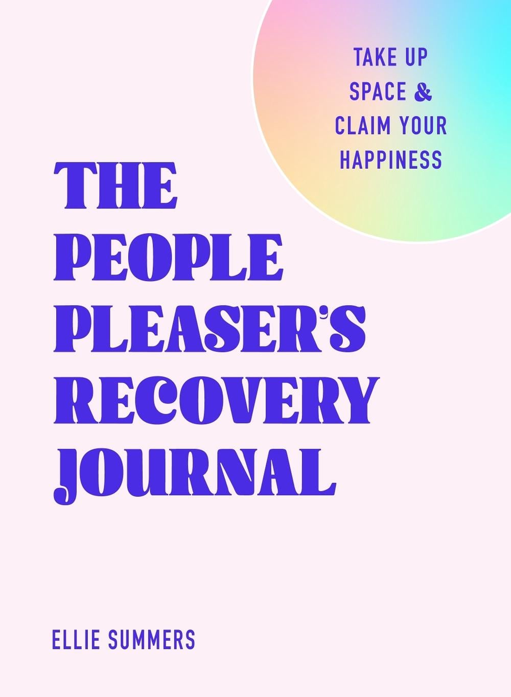 The People Pleaser’s Recovery Journal by Ellie Summers - ISBN: 9781250396402