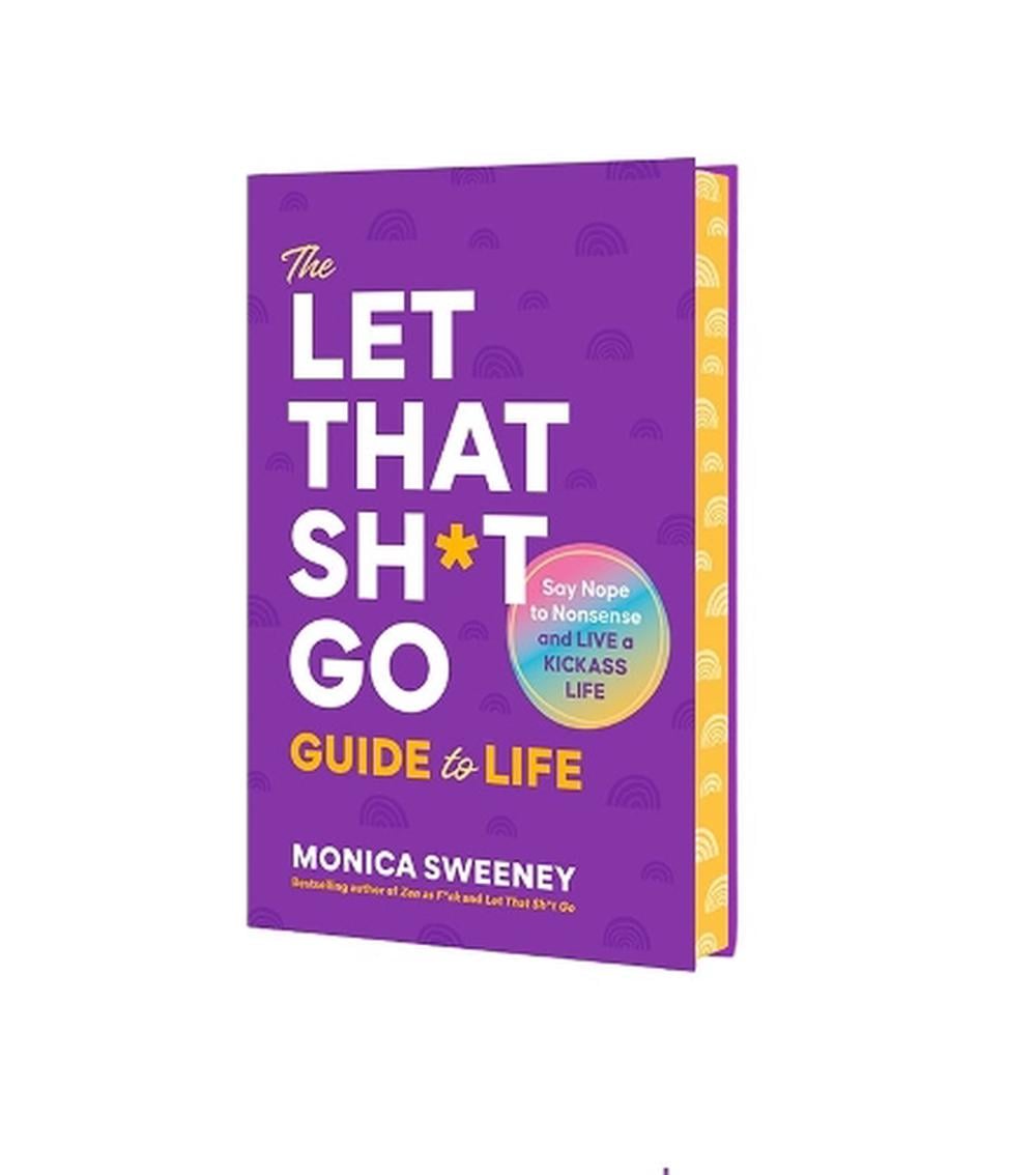 The Let That Sh*t Go Guide to Life by Monica Sweeney - ISBN: 9781250407283