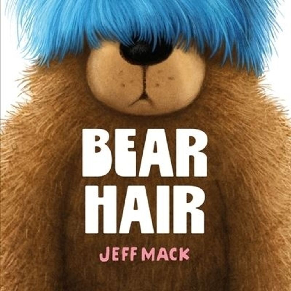 Bear Hair by Jeff Mack - ISBN: 9781250409676