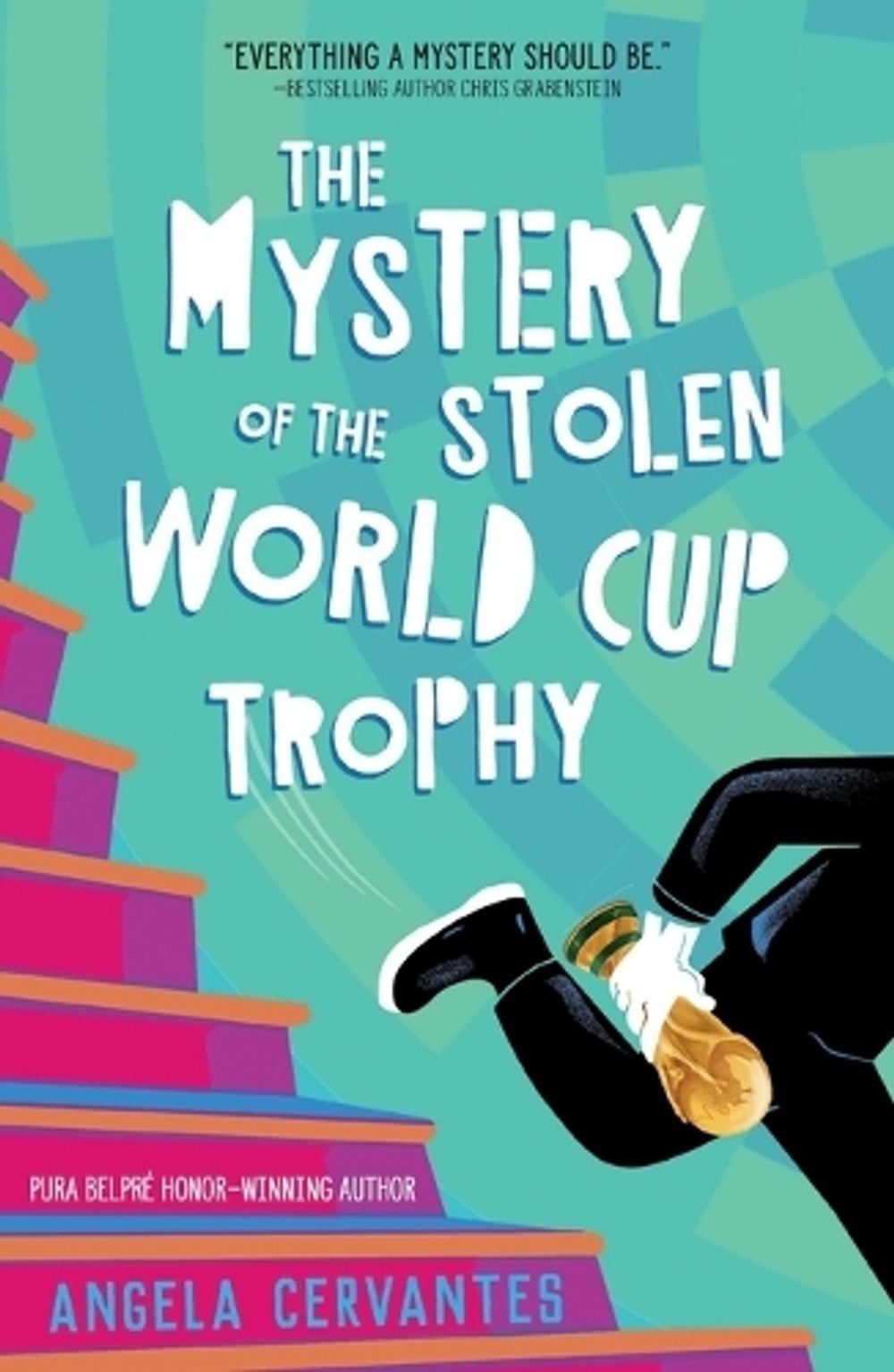 The Mystery of the Stolen World Cup Trophy by Angela Cervantes - ISBN: 9781250419279