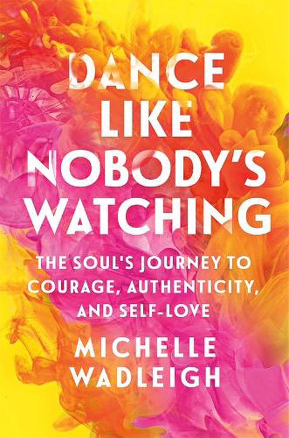 Dance Like Nobody's Watching by Michelle Wadleigh - ISBN: 9781250420732