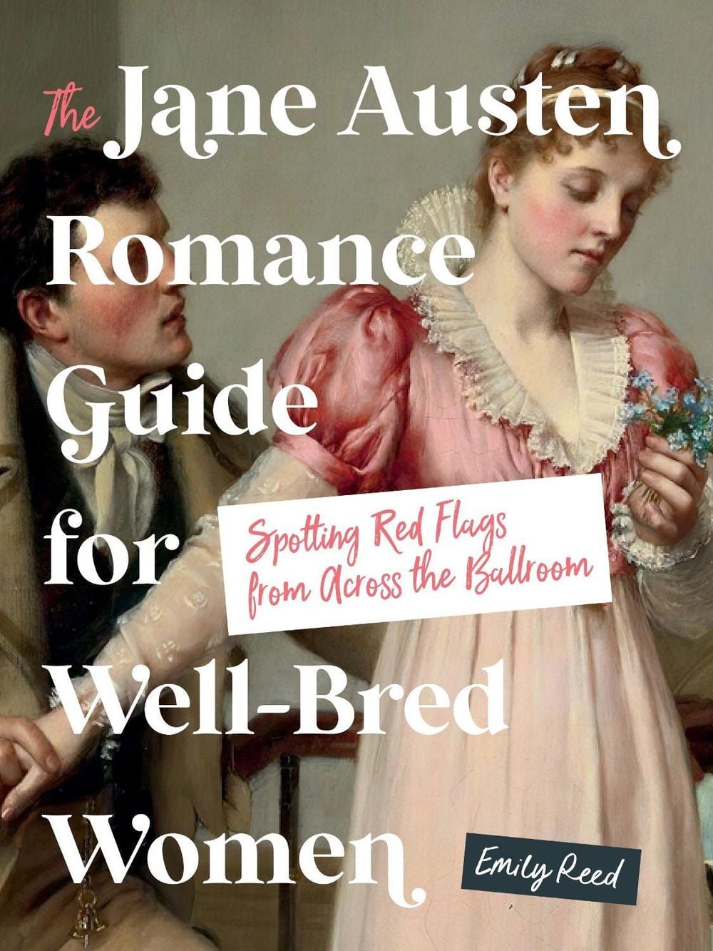 The Jane Austen Romance Guide for Well-Bred Women by Emily Reed - ISBN: 9781250420909