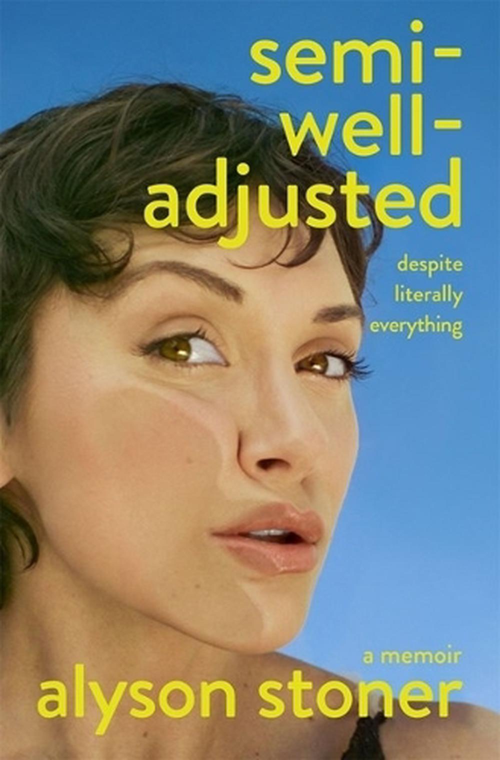 Semi-Well-Adjusted Despite Literally Everything by Alyson Stoner - ISBN: 9781250423986