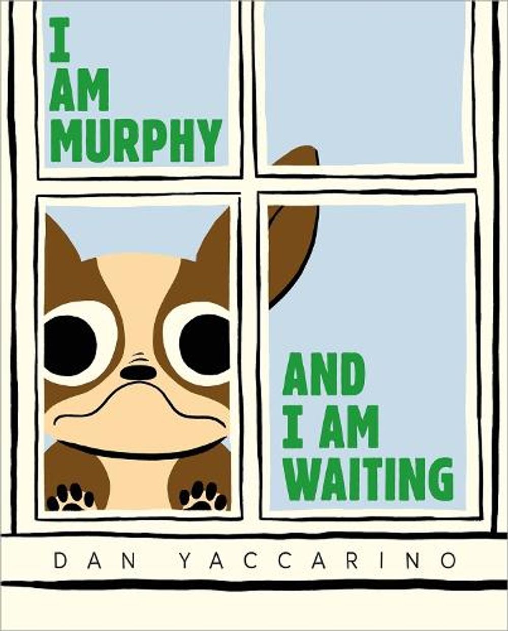 I Am Murphy and I Am Waiting by Dan Yaccarino - ISBN: 9781250424280