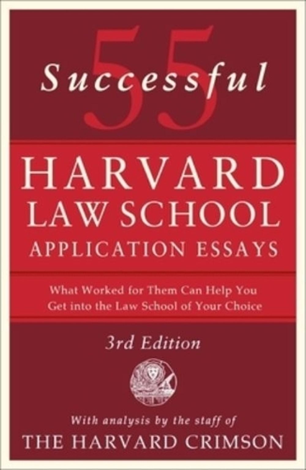 55 Successful Harvard Law School Application Essays, 3rd Edition by Staff of the Harvard Crimson - ISBN: 9781250427250