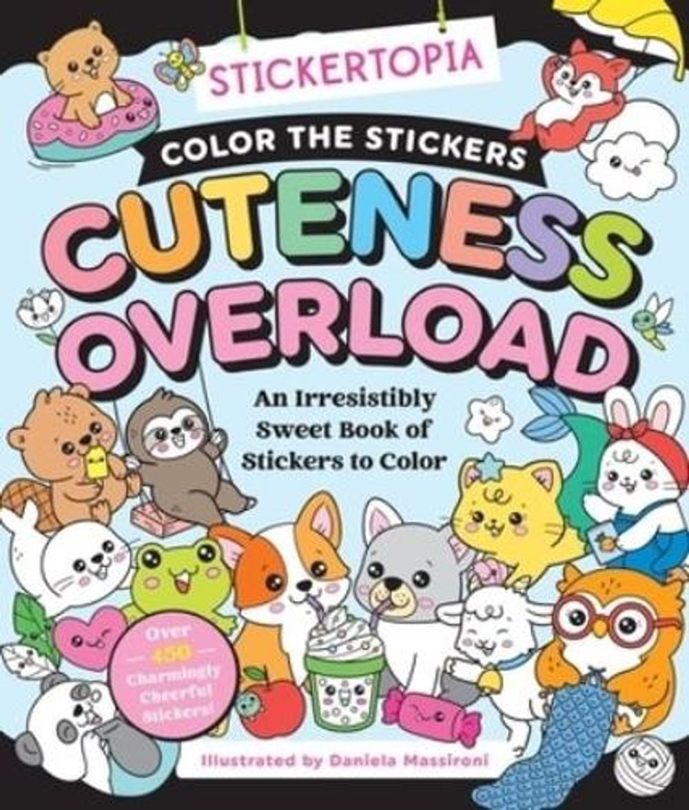 Stickertopia: Color the Stickers: Cuteness Overload by Daniela Massironi - ISBN: 9781250458896