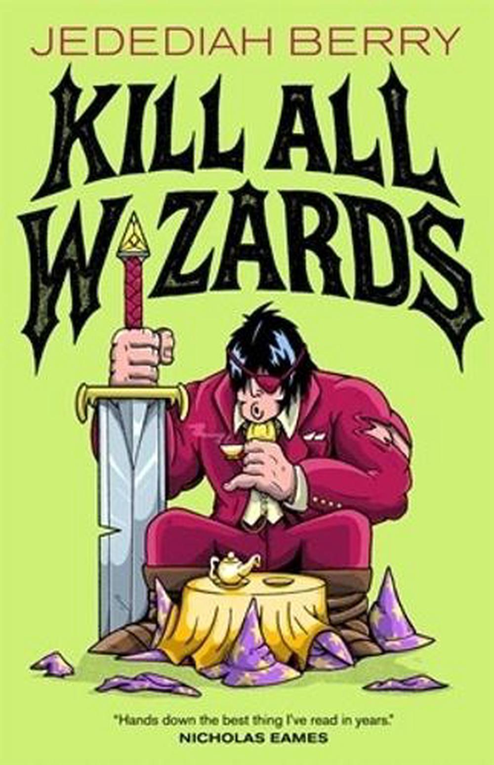 Kill All Wizards by Jedediah Berry - ISBN: 9781250476548