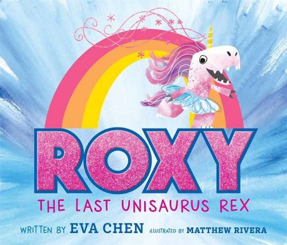 Roxy the Last Unisaurus Rex by Eva Chen - ISBN: 9781250619921