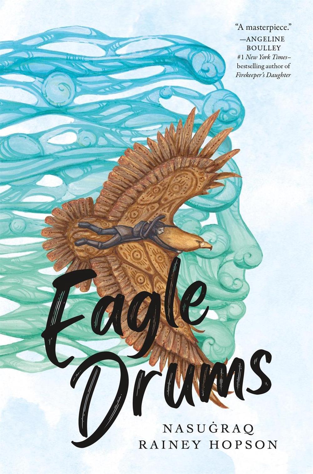 Eagle Drums by Nasugraq Rainey Hopson - ISBN: 9781250750655