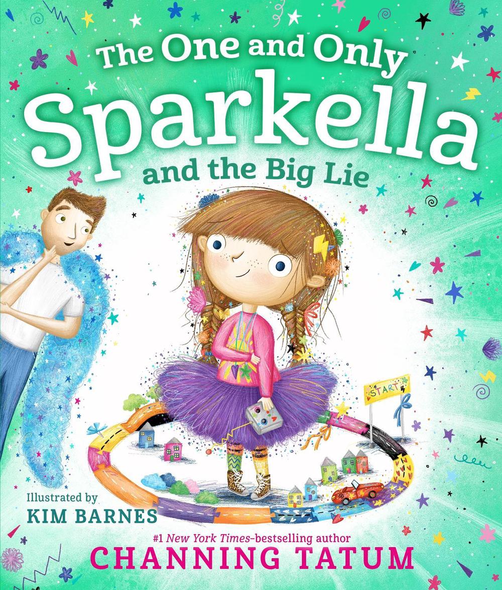 The One and Only Sparkella and the Big Lie by Channing Tatum - ISBN: 9781250750778