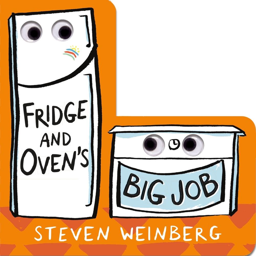 Fridge and Oven's Big Job by Steven Weinberg - ISBN: 9781250753250