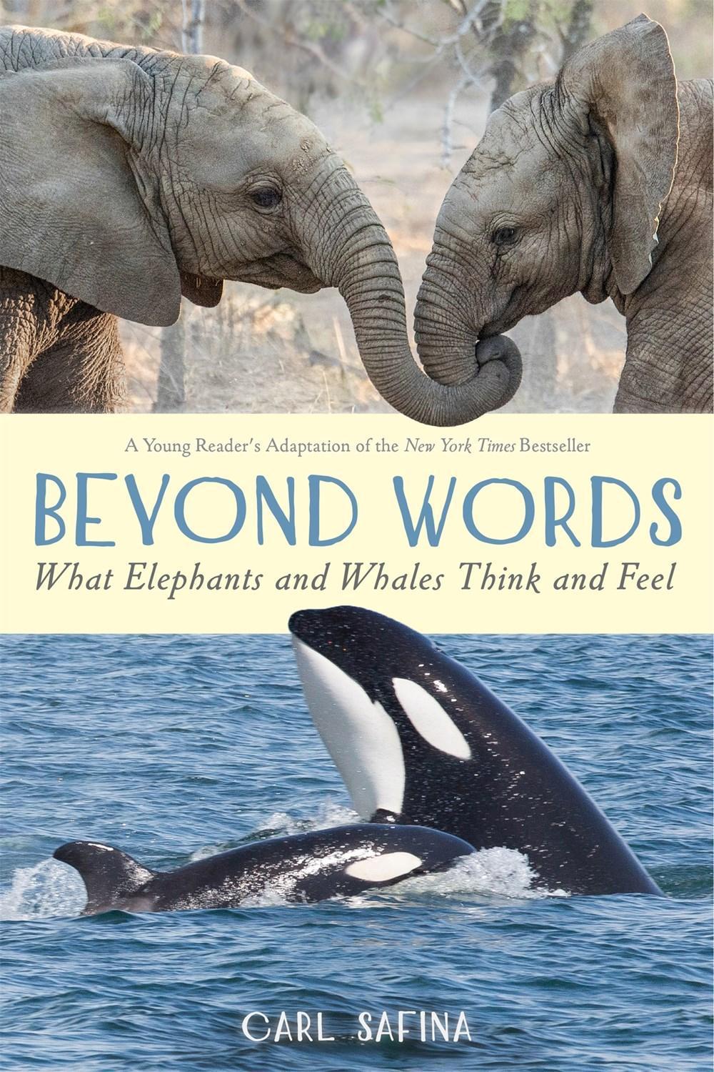 Beyond Words: What Elephants and Whales Think and Feel (A Young Reader's Adaptation) by Carl Safina - ISBN: 9781250763525