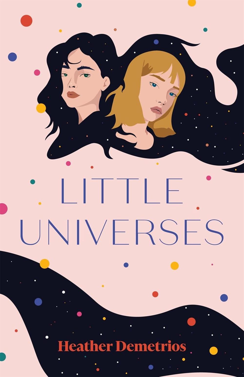 Little Universes by Heather Demetrios - ISBN: 9781250763570