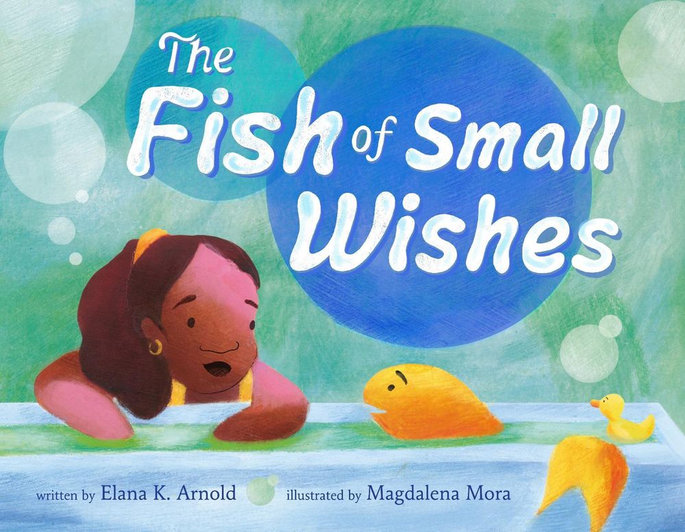 The Fish of Small Wishes by Elana K. Arnold - ISBN: 9781250765321