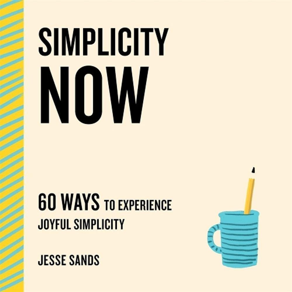 Simplicity Now by Jesse Sands - ISBN: 9781250765505