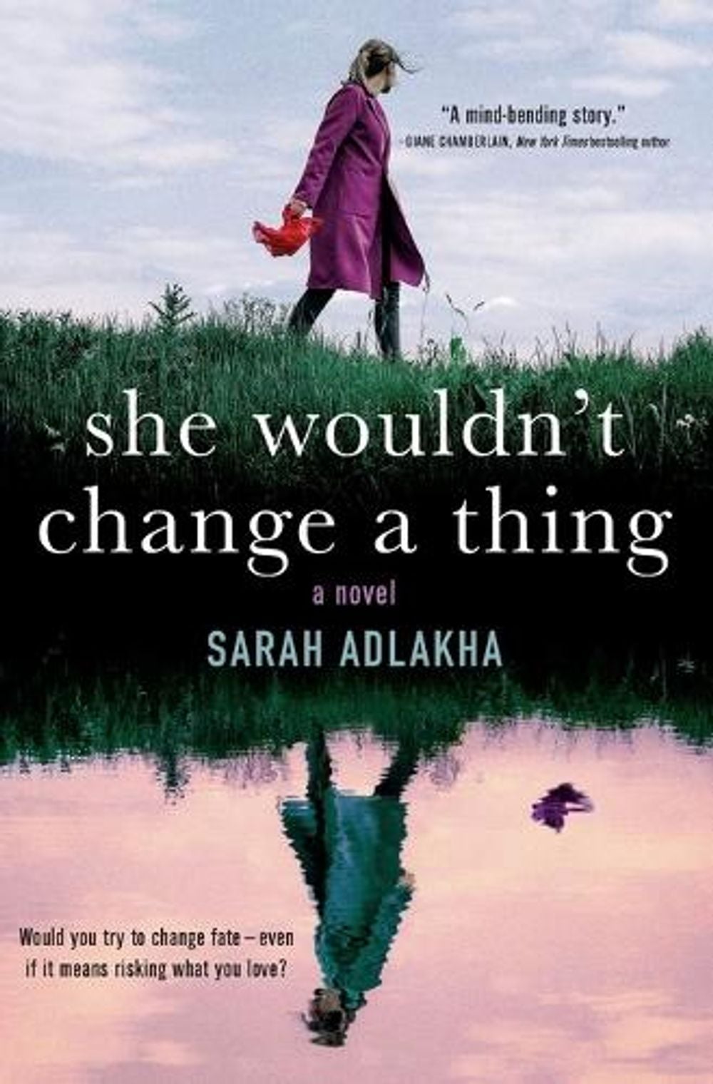 She Wouldn't Change a Thing by Sarah Adlakha - ISBN: 9781250774576