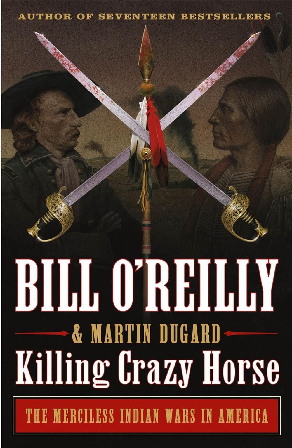 Killing Crazy Horse by Bill O'Reilly - ISBN: 9781250782212