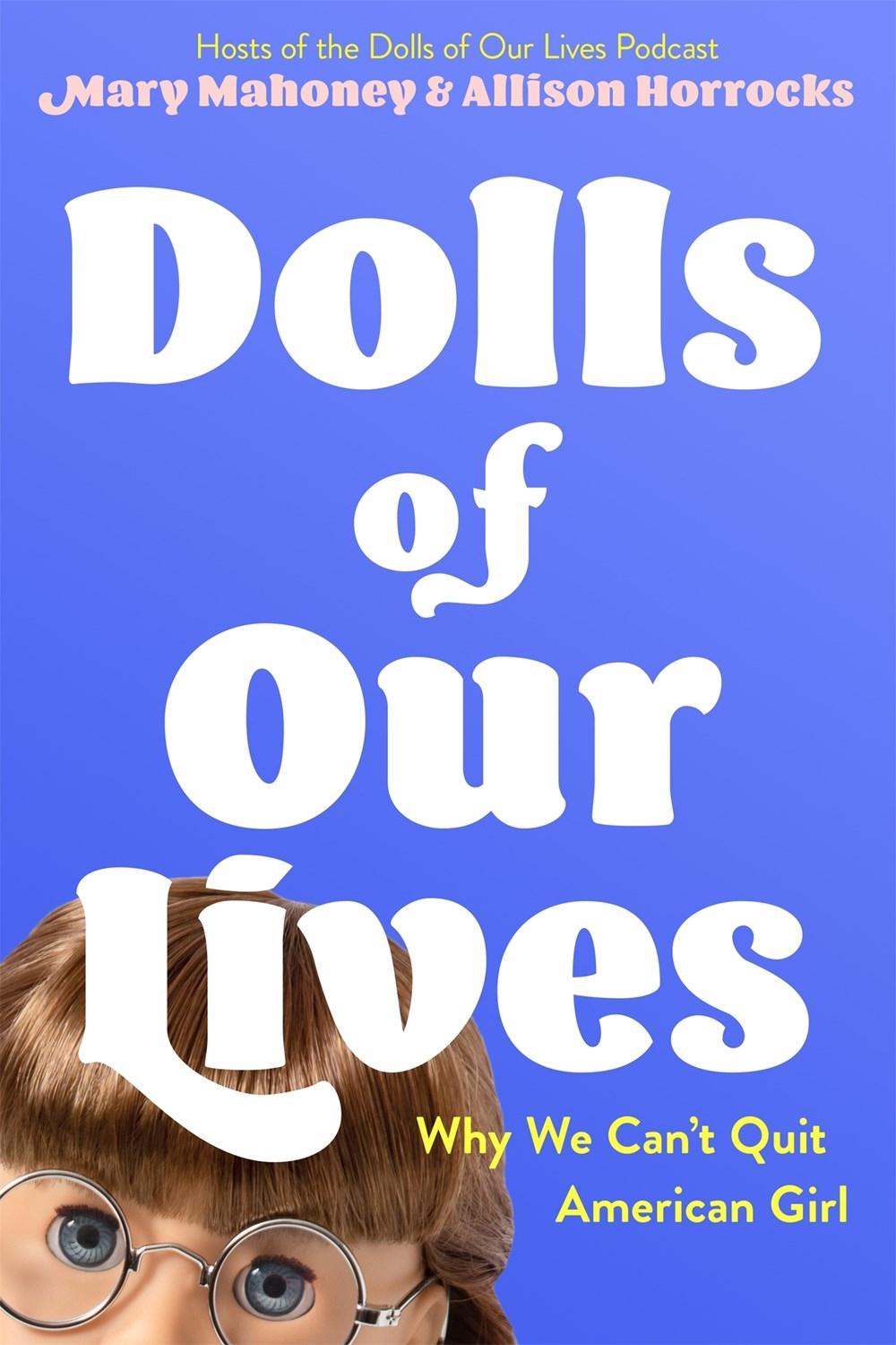 Dolls of Our Lives by Mary Mahoney - ISBN: 9781250792839