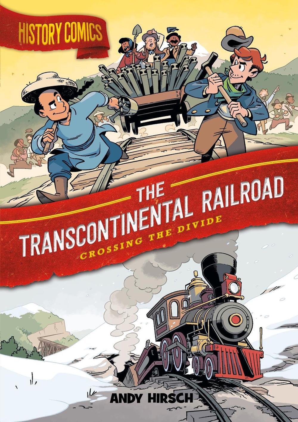 History Comics: The Transcontinental Railroad by Andy Hirsch - ISBN: 9781250794772