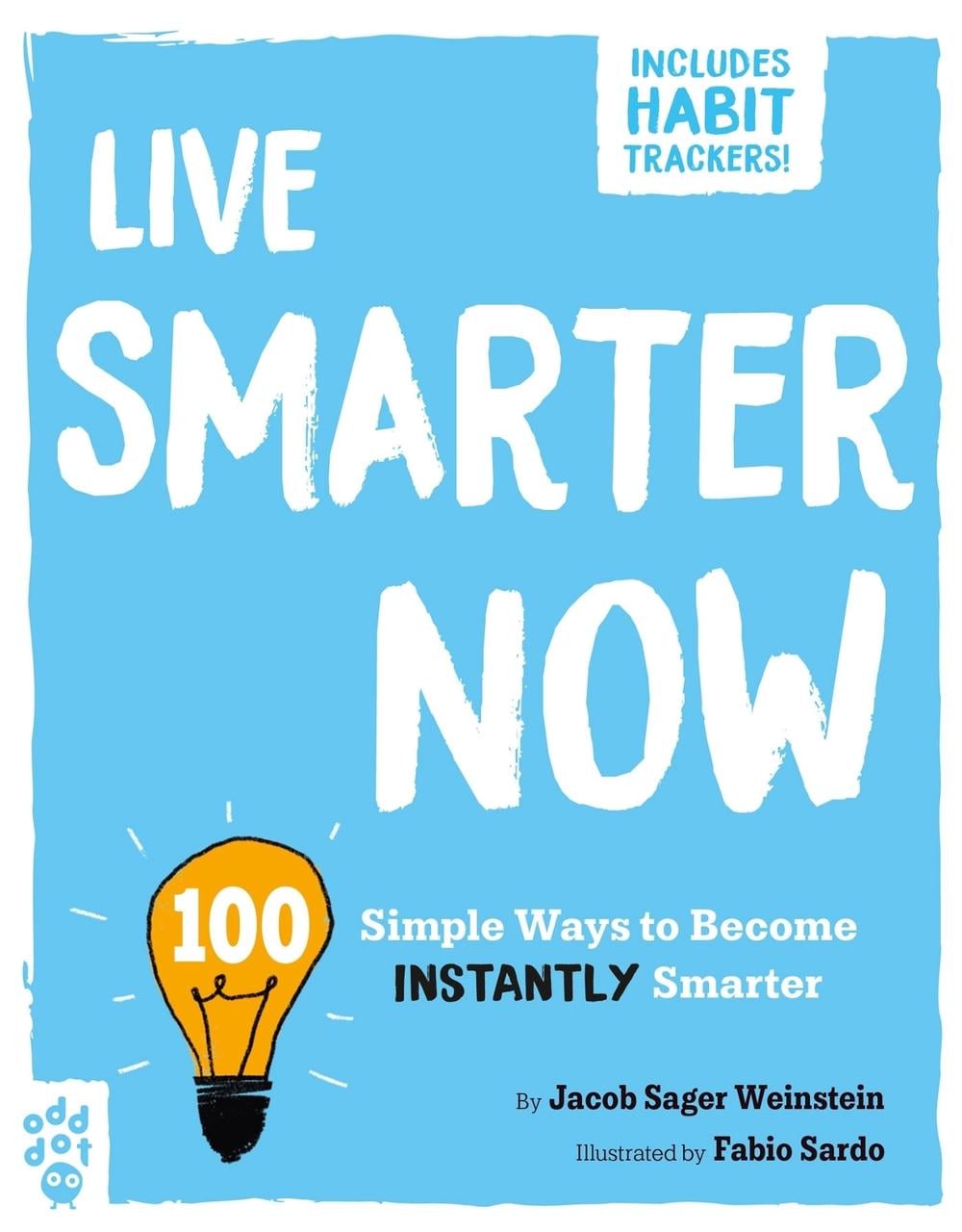 Live Smarter Now by Jacob Sager Weinstein - ISBN: 9781250795076