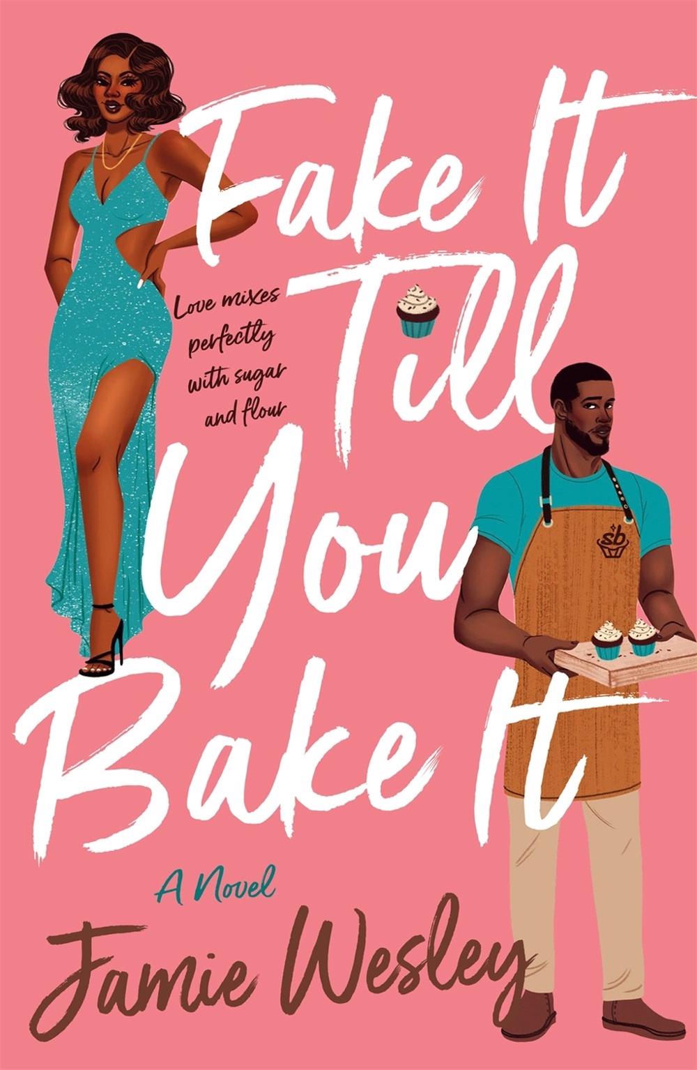 Fake It Till You Bake It by Jamie Wesley - ISBN: 9781250801852