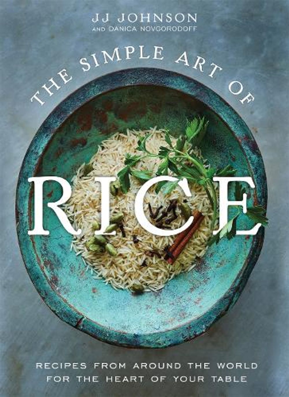 The Simple Art of Rice by JJ Johnson with Danica Novgorodoff - ISBN: 9781250809100