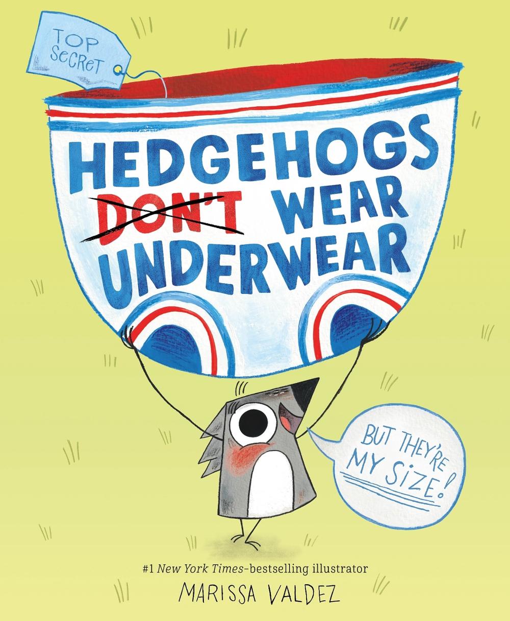 Hedgehogs Don't Wear Underwear by Marissa Valdez - ISBN: 9781250814388