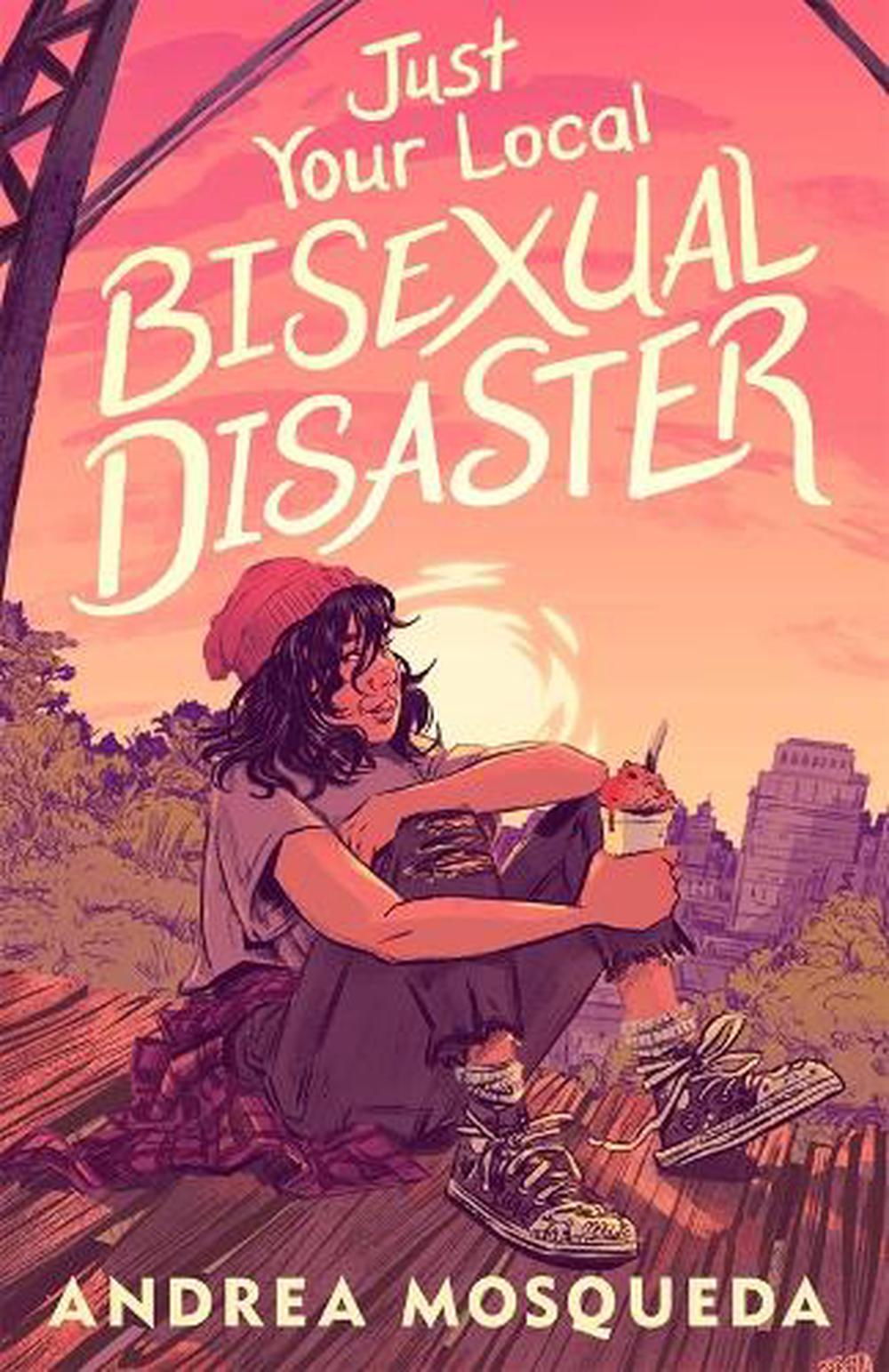 Just Your Local Bisexual Disaster by Andrea Mosqueda - ISBN: 9781250822079