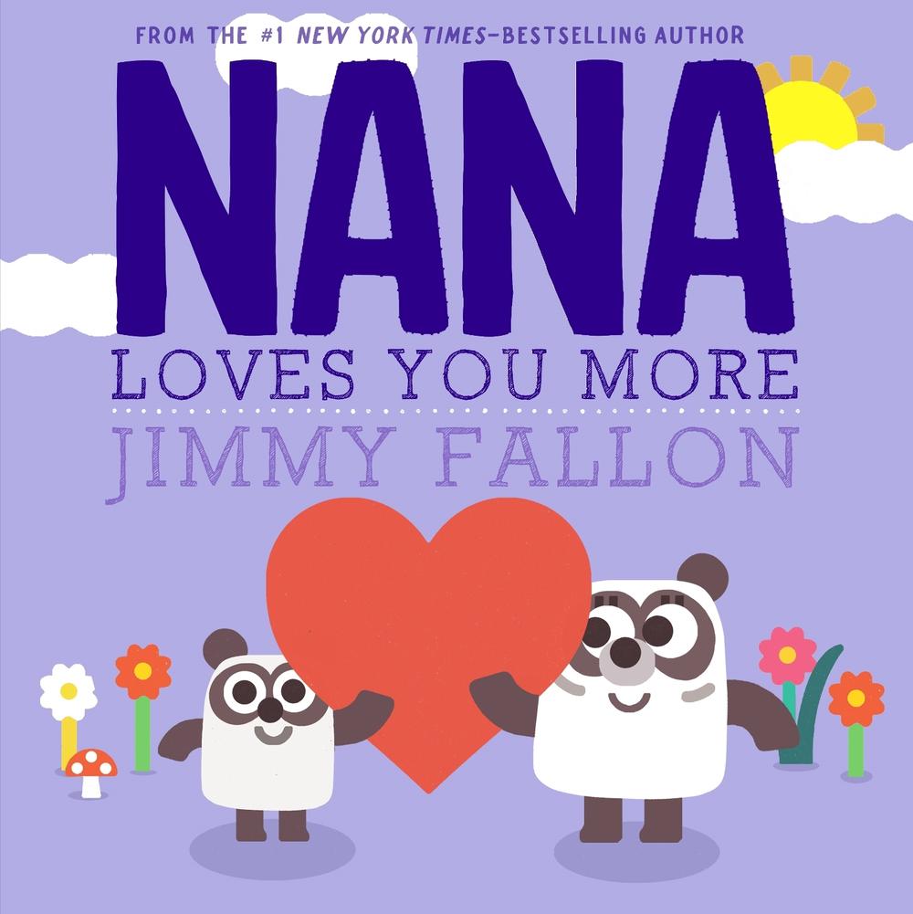 Nana Loves You More by Jimmy Fallon - ISBN: 9781250823946