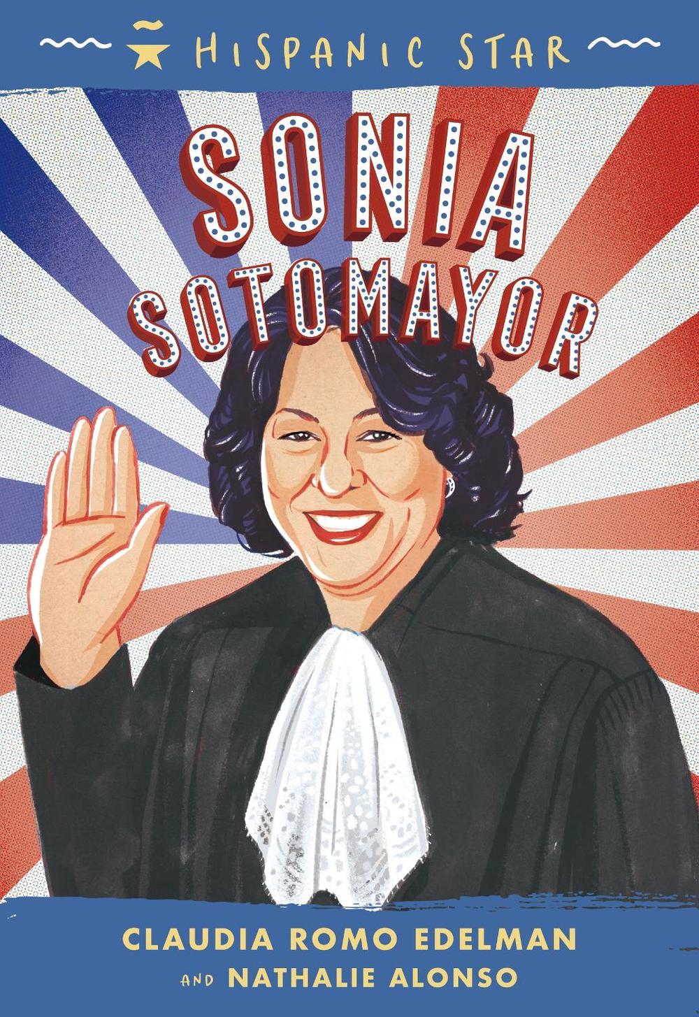 Hispanic Star: Sonia Sotomayor by Claudia Romo Edelman - ISBN: 9781250828231