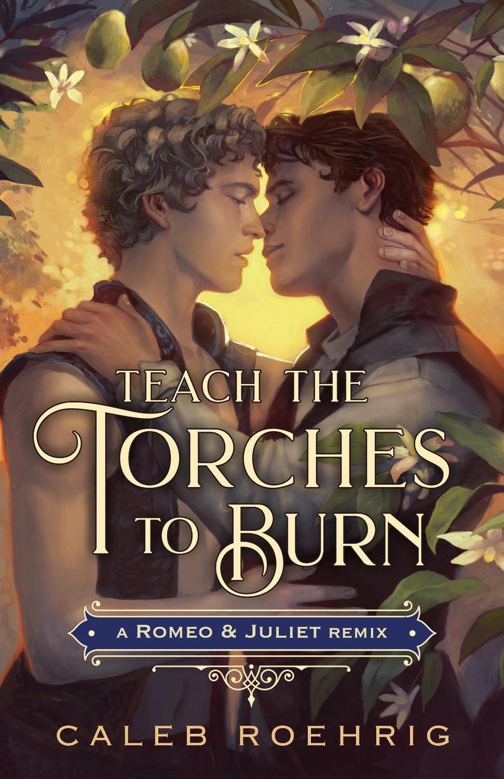 Teach the Torches to Burn: A Romeo & Juliet Remix by Caleb Roehrig - ISBN: 9781250828477