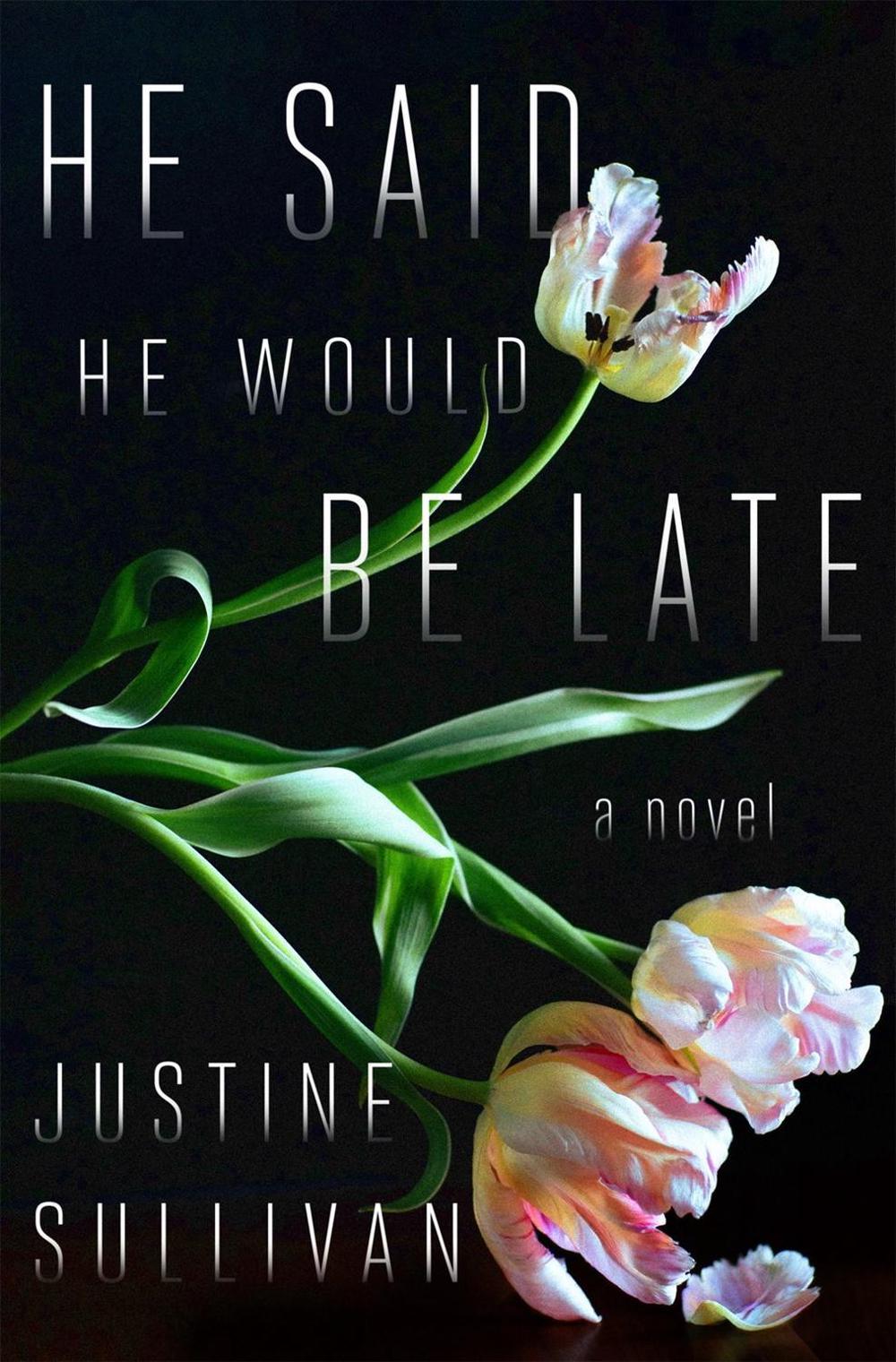He Said He Would Be Late by Justine Sullivan - ISBN: 9781250842879