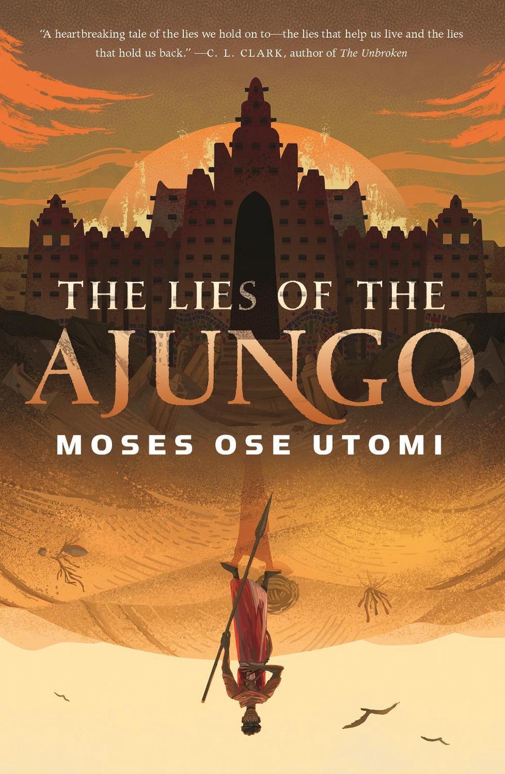 The Lies of the Ajungo by Moses Ose Utomi - ISBN: 9781250849069