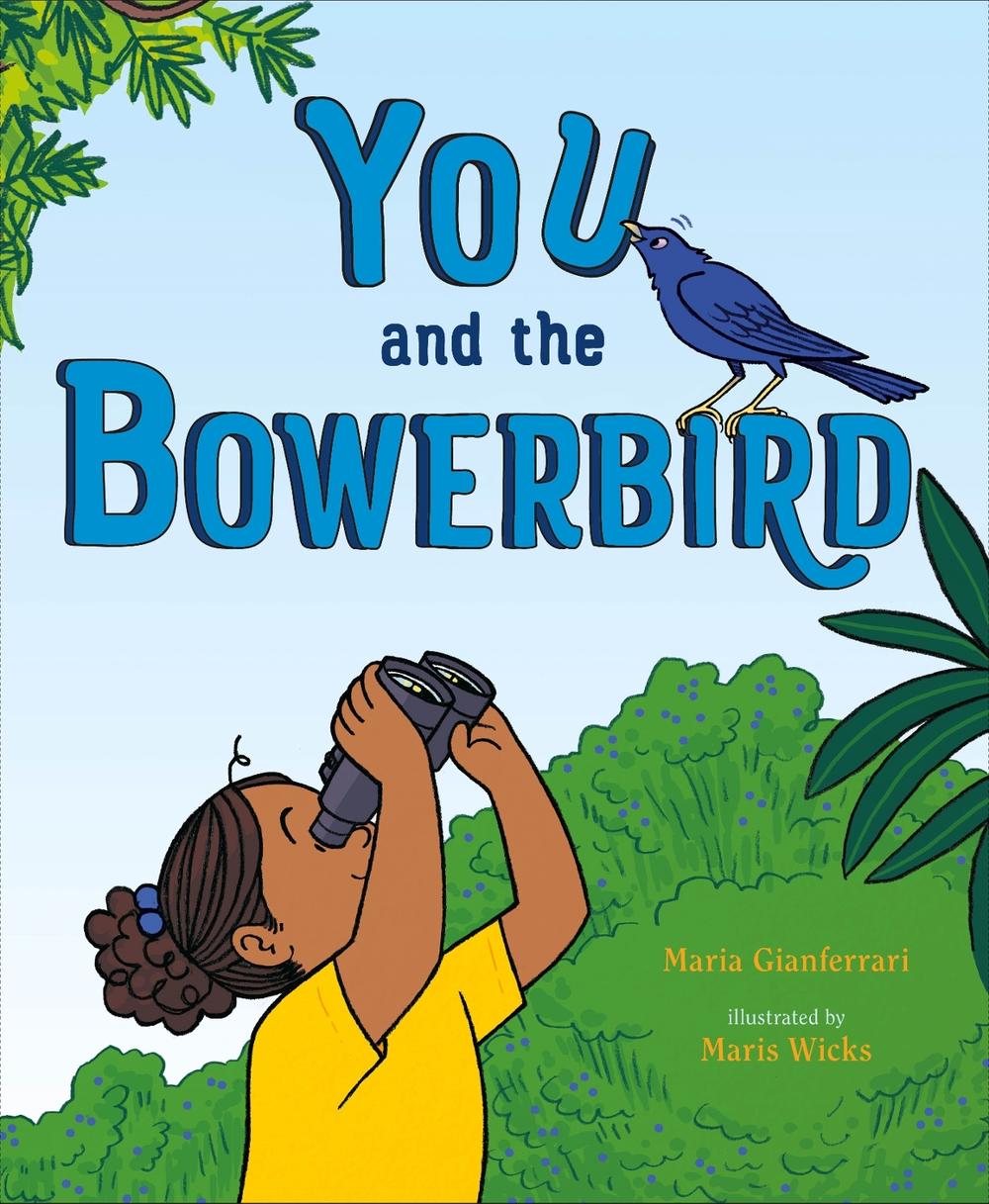 You and the Bowerbird by Maria Gianferrari - ISBN: 9781250849878