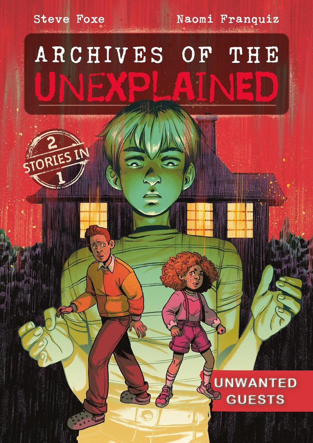Archives of the Unexplained: Unwanted Guests by Steve Foxe - ISBN: 9781250850263