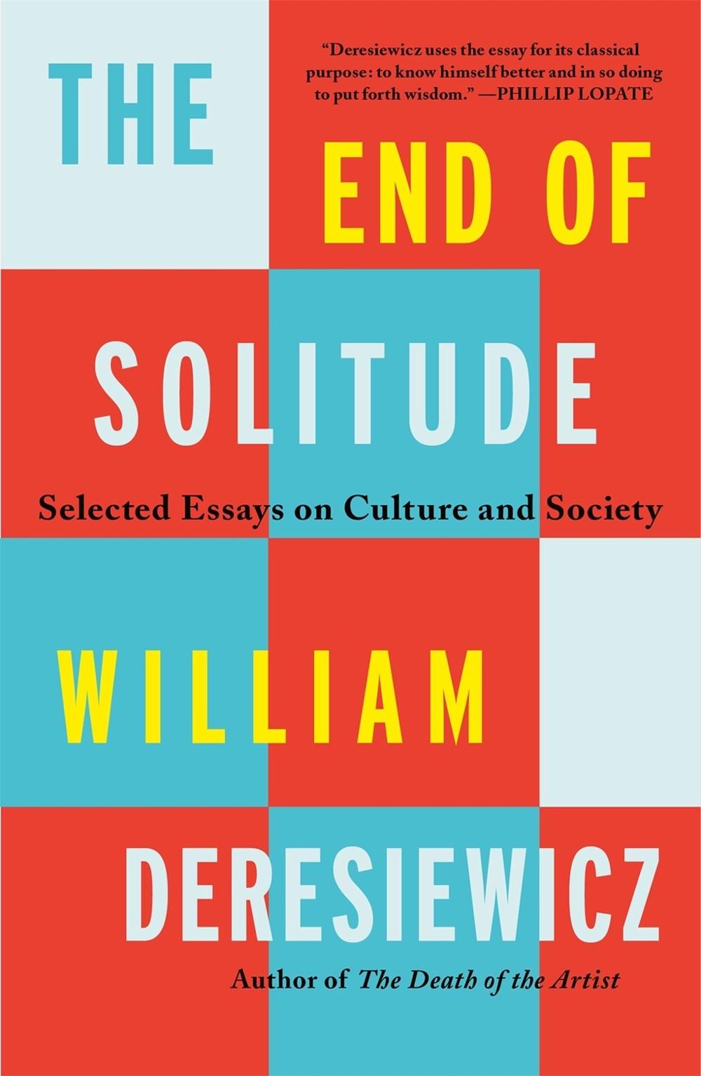 The End of Solitude by William Deresiewicz - ISBN: 9781250858634