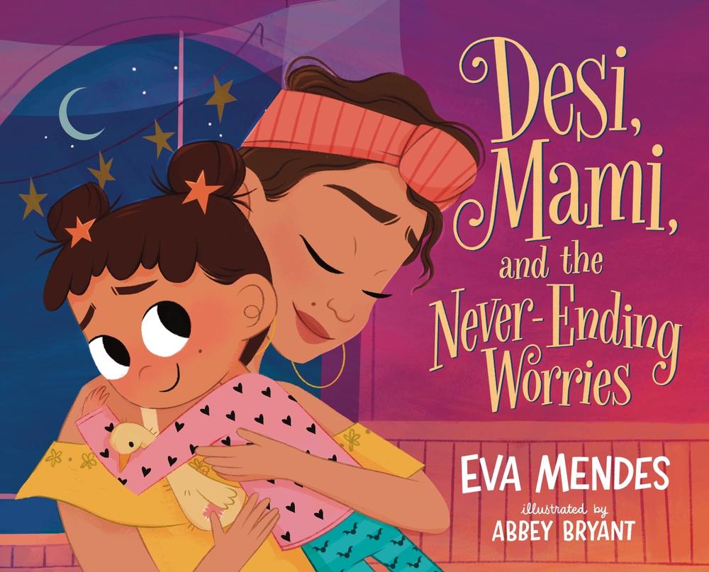 Desi, Mami, and the Never-Ending Worries by Eva Mendes - ISBN: 9781250867438