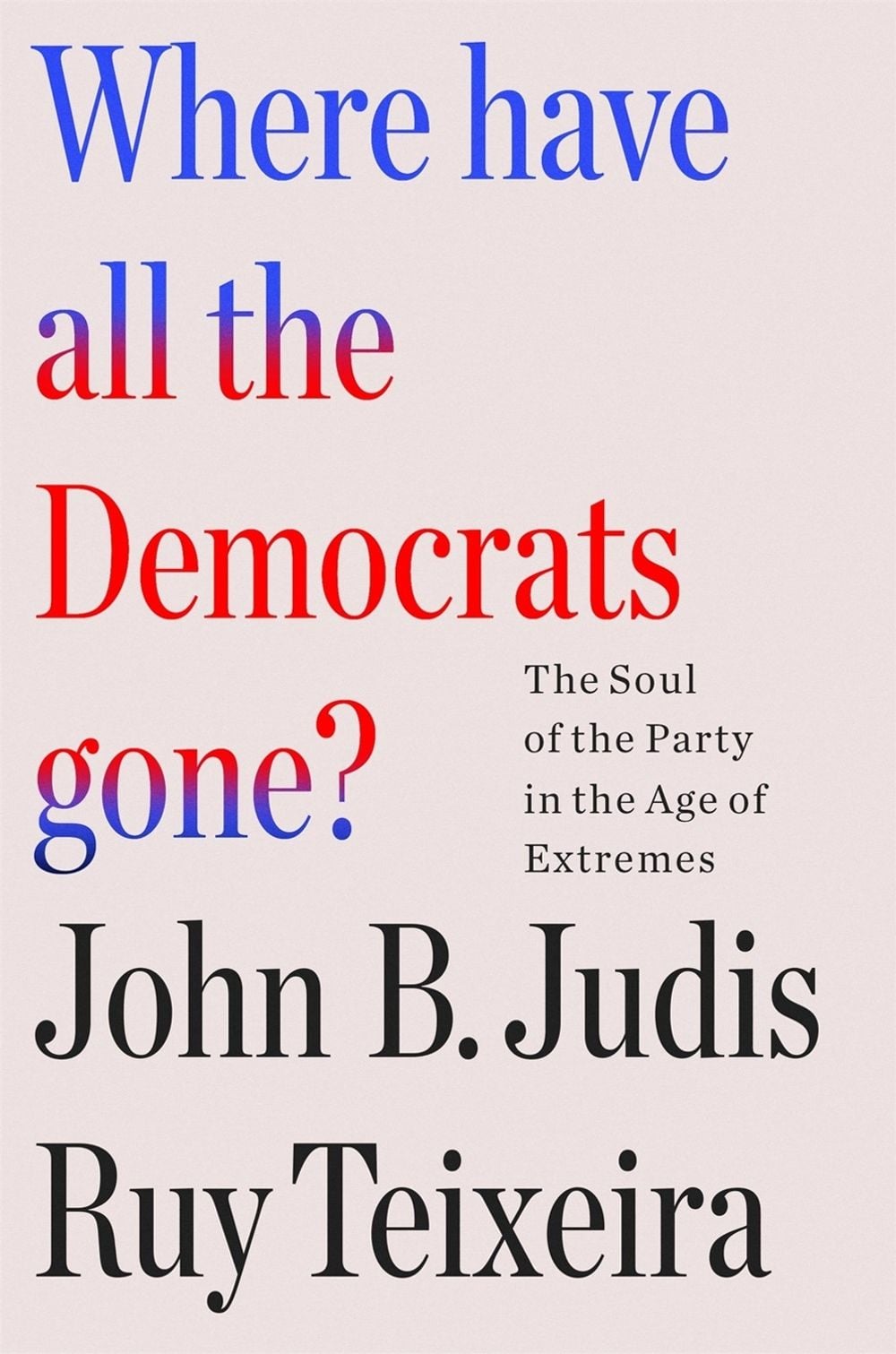 Where Have All the Democrats Gone? by Ruy Teixeira - ISBN: 9781250877499