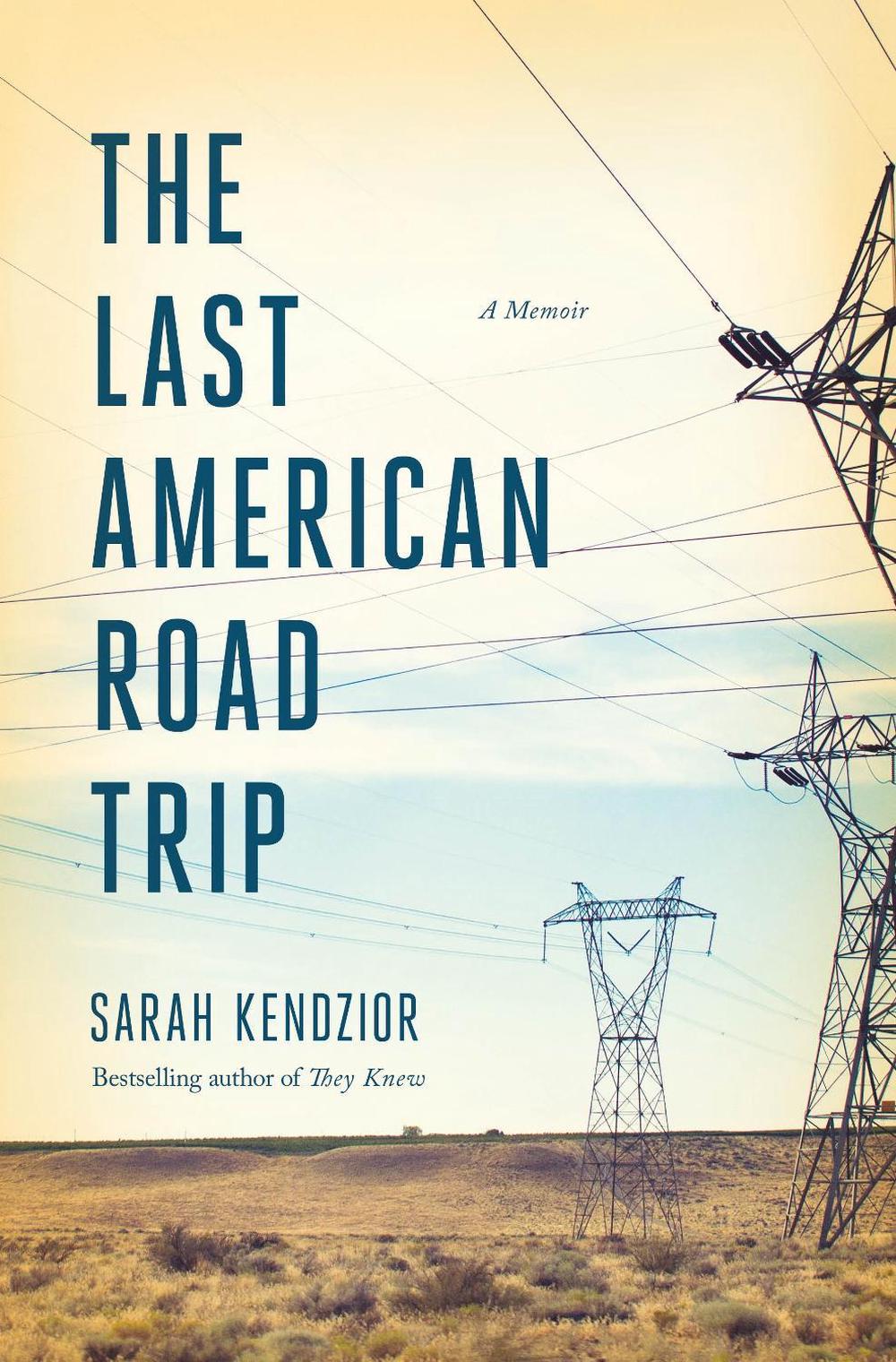 The Last American Road Trip by Sarah Kendzior - ISBN: 9781250879882