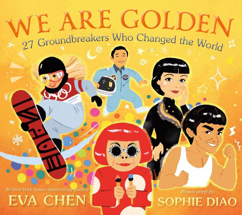 We Are Golden: 27 Groundbreakers Who Changed the World by Eva Chen - ISBN: 9781250879912