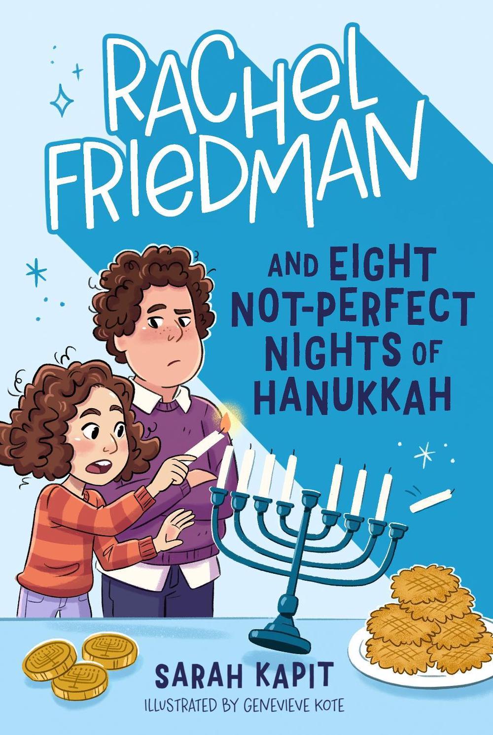 Rachel Friedman and Eight Not-Perfect Nights of Hanukkah by Sarah Kapit - ISBN: 9781250881076