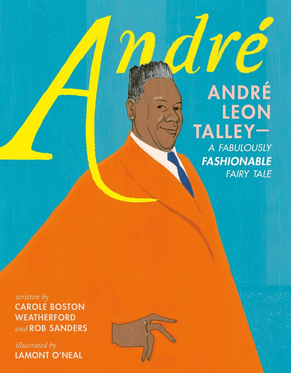 André: André Leon Talley—A Fabulously Fashionable Fairy Tale by Carole Boston Weatherford - ISBN: 9781250887283