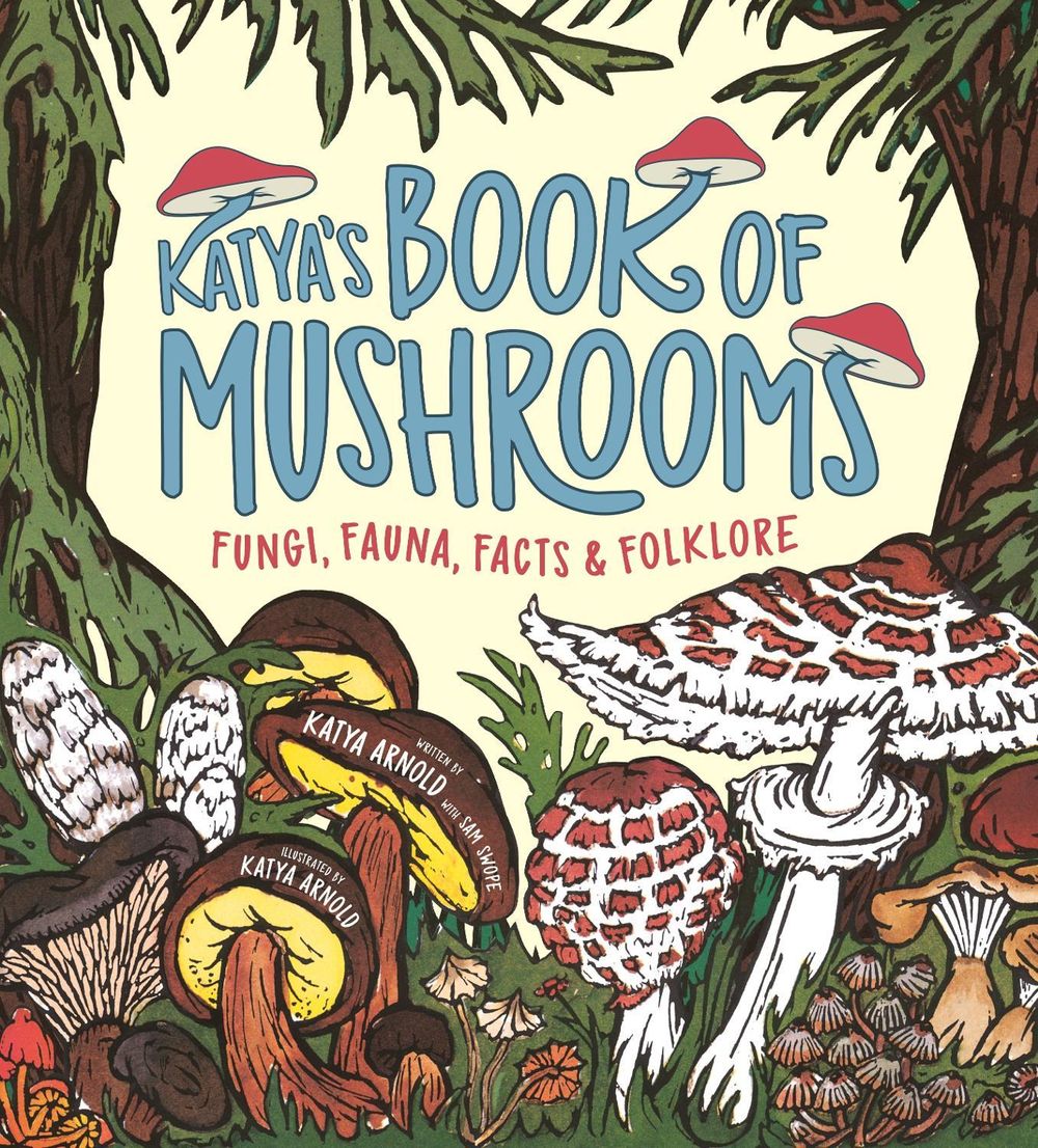 Katya's Book of Mushrooms by Katya Arnold - ISBN: 9781250893567