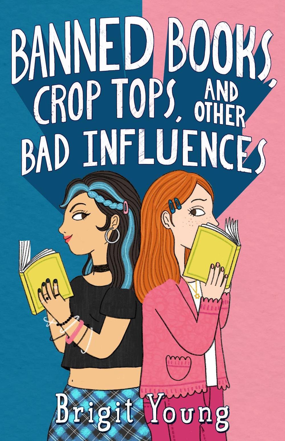 Banned Books, Crop Tops, and Other Bad Influences by Brigit Young - ISBN: 9781250901514