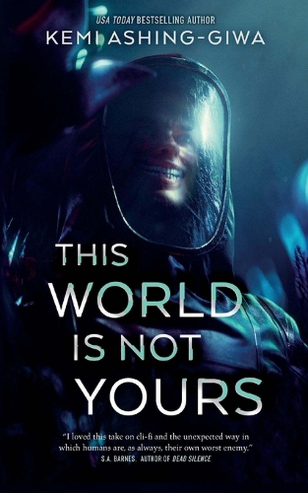 This World Is Not Yours by Kemi Ashing-Giwa - ISBN: 9781250901866
