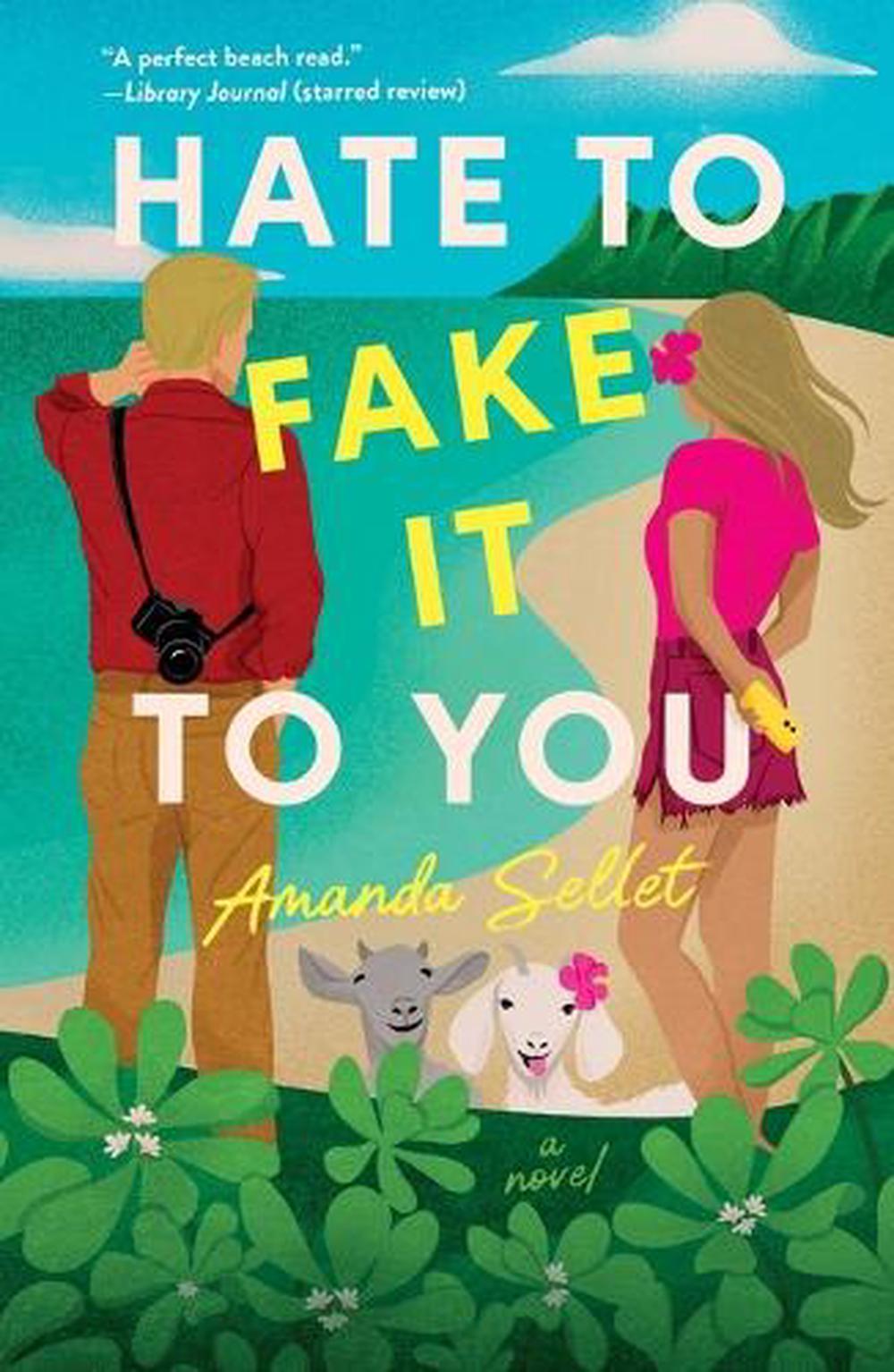 Hate to Fake It to You by Amanda Sellet - ISBN: 9781250906243