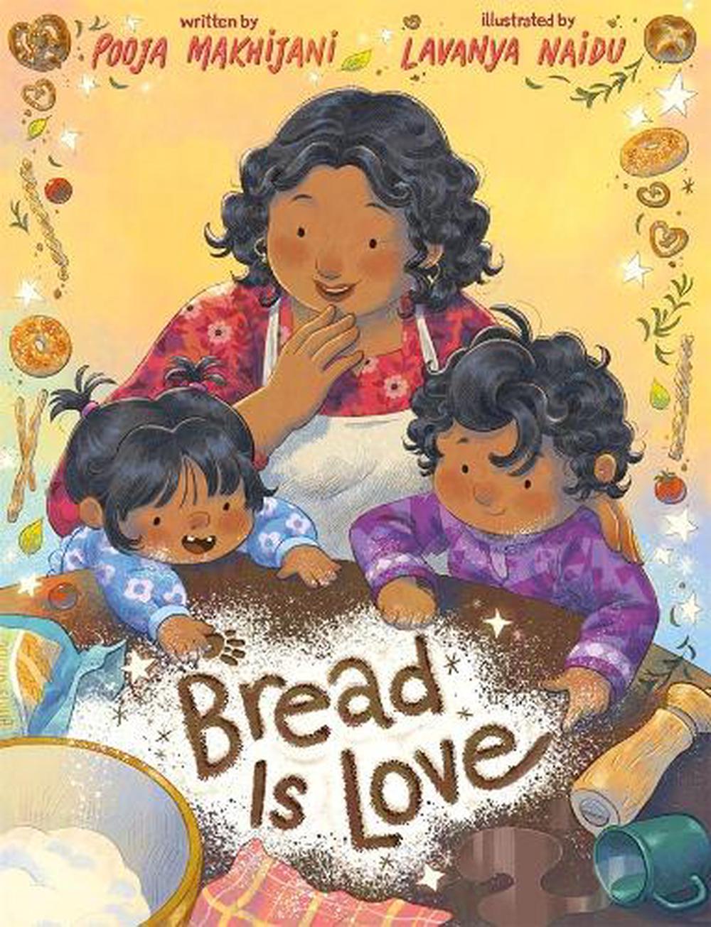 Bread Is Love by Pooja Makhijani - ISBN: 9781250906885